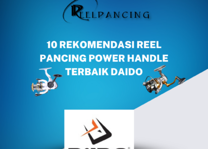 10 Rekomendasi Reel Pancing Power Handle Terbaik Daido